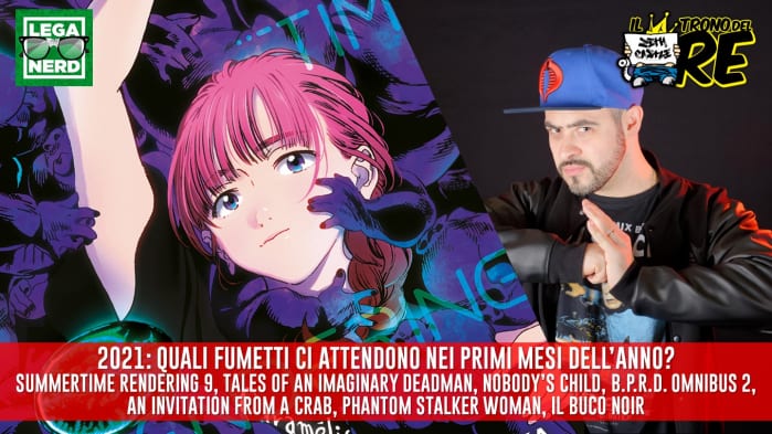 Il Trono del Re: i primi fumetti del 2021, Summertime Rendering 9, BPRD Omnibus 2, Tales Of An Imaginary Deadman, Il Buco Noir