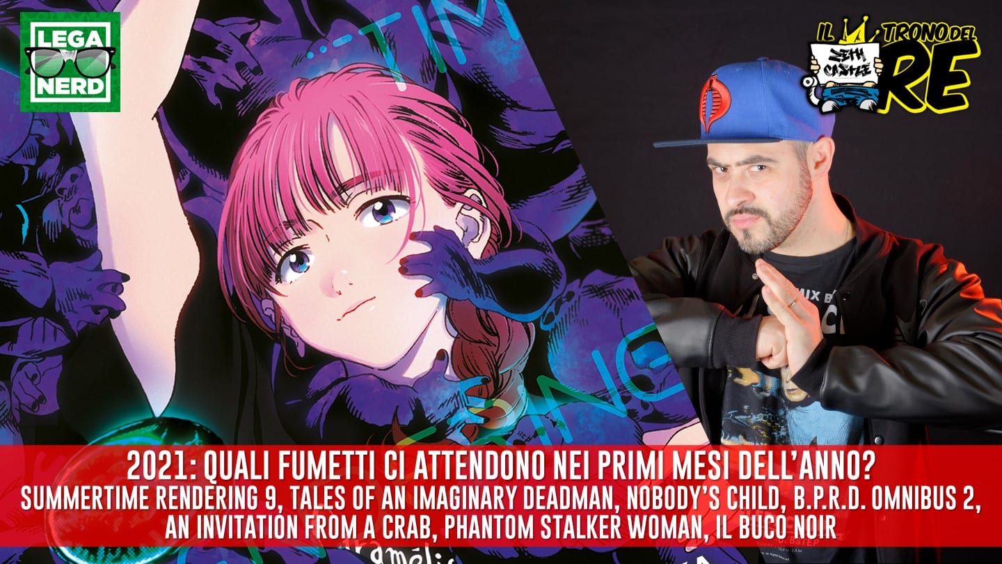 Il Trono del Re: i primi fumetti del 2021, Summertime Rendering 9, BPRD Omnibus 2, Tales Of An Imaginary Deadman, Il Buco Noir