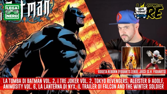 Il Trono del Re: La Tomba di Batman, I Tre Joker, Aleister & Adolf, Gogeta Reborn, Jiece