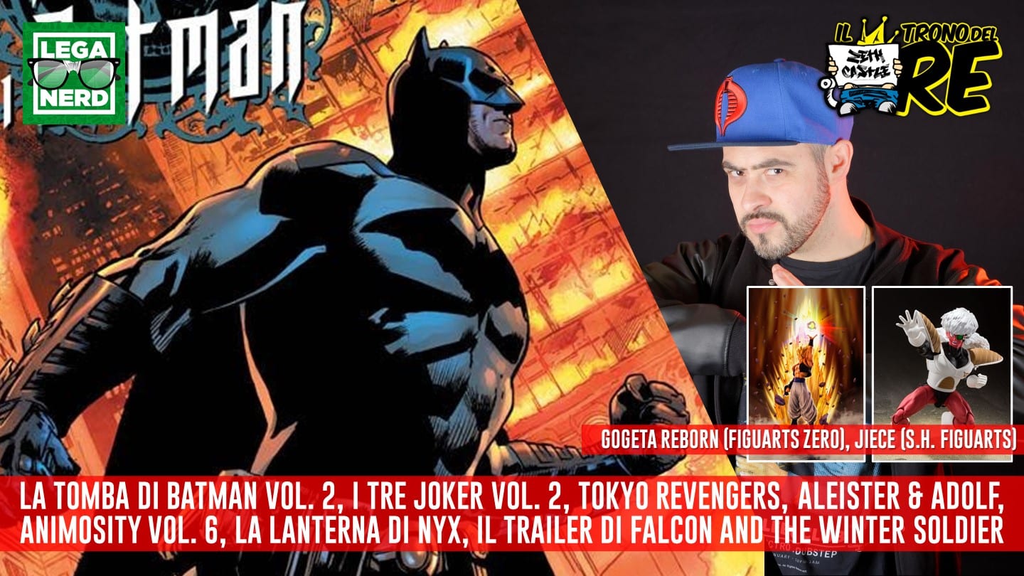 Il Trono del Re: La Tomba di Batman, I Tre Joker, Aleister & Adolf, Gogeta Reborn, Jiece