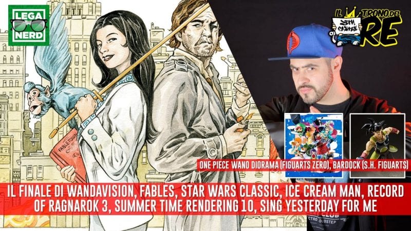 Il Trono del Re: il finale di WandaVision, Fables, Star Wars Classic, Ice Cream Man, Record Of Ragnarok 3