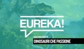 Eureka! 21 – Dinosauri che passione