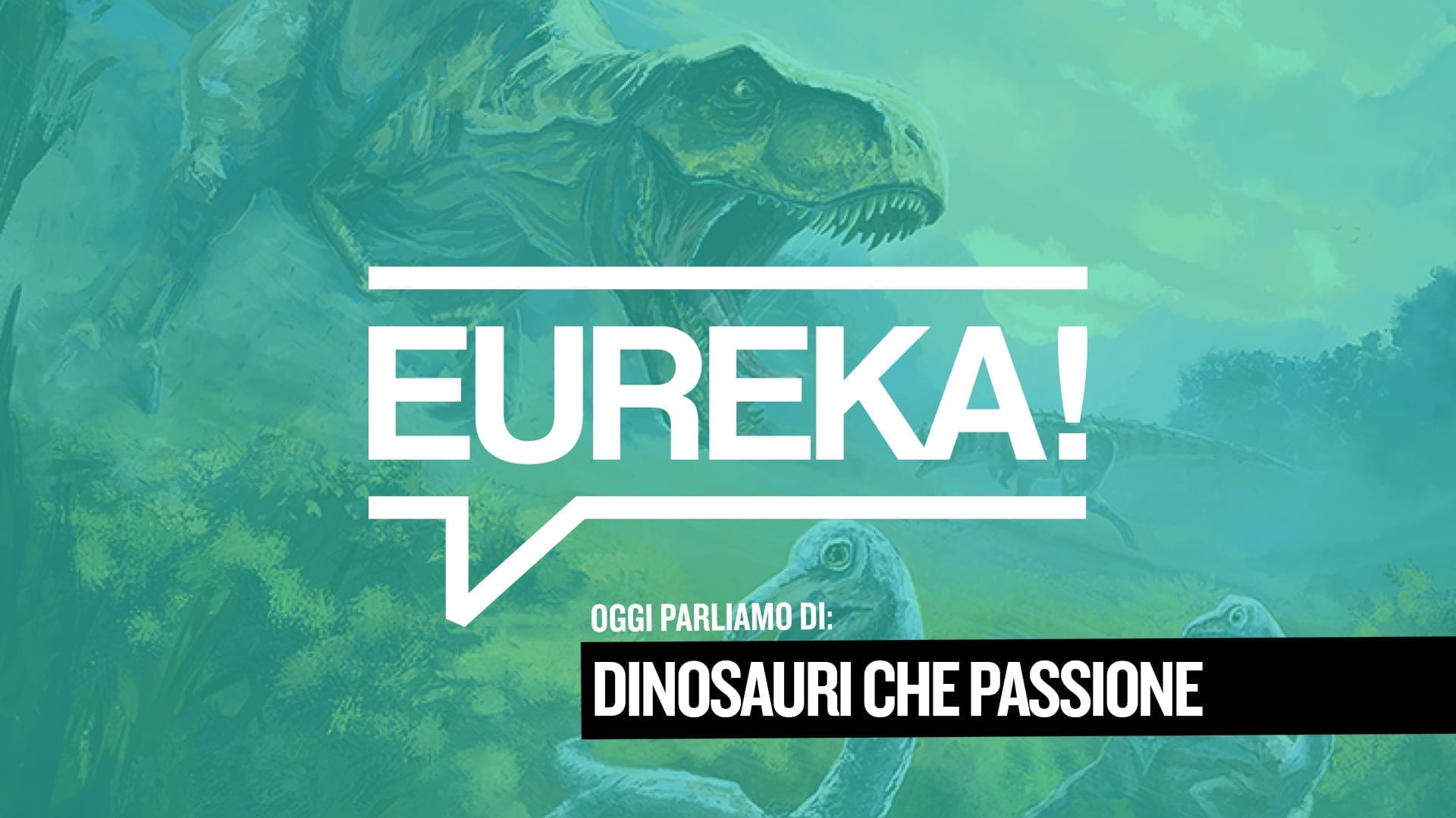 Eureka! 21 – Dinosauri che passione