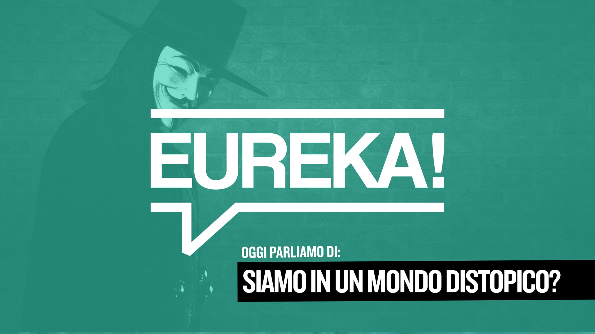 Eureka! 23 – Siamo in mondo distopico?