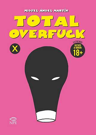 Total Overfuck: nuovo caso di censura per il fumetto di Miguel Ángel Martín