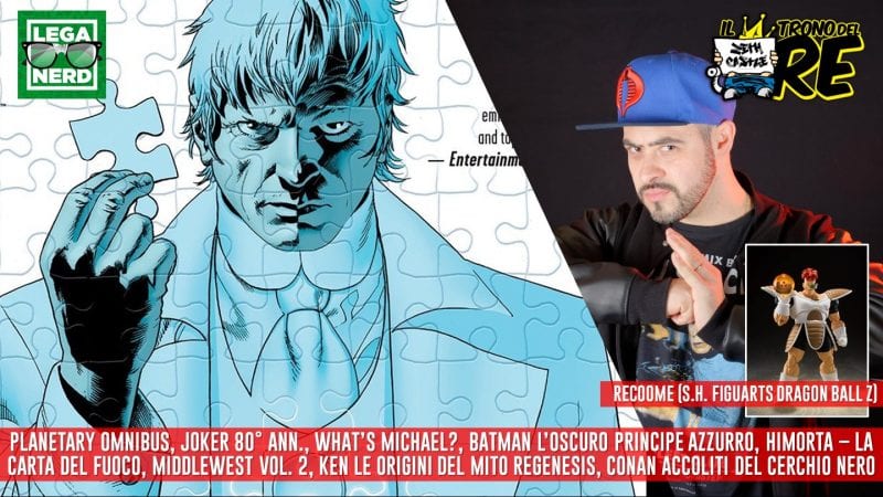Il Trono del Re: Planetary Omnibus, Joker 80 Ann., Himorta, L’oscuro Principe Azzurro
