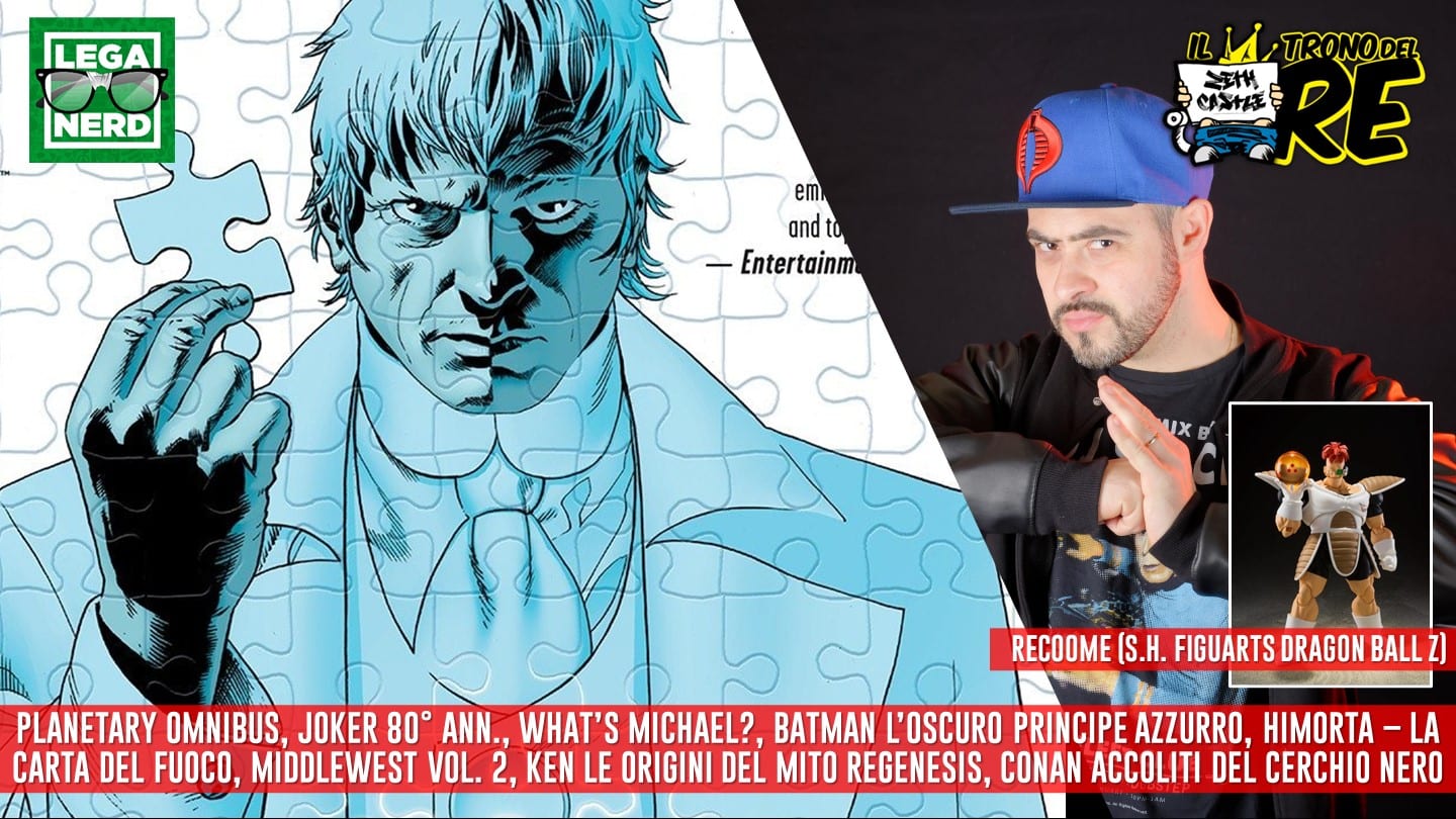 Il Trono del Re: Planetary Omnibus, Joker 80 Ann., Himorta, L’oscuro Principe Azzurro