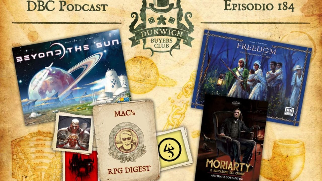 DBC 184: Beyond the Sun, RPG Digest, Moriarty, Freedom: the Underground Railroad