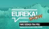 Fare Scienza tra i Poli #Eureka! Show