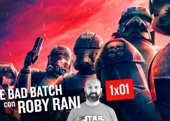 Star Wars: The Bad Batch 1x01, commento e curiosità con Roby Rani