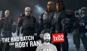 STAR WARS: THE BAD BATCH 1x02 - Commento e Curiosità con Roby Rani