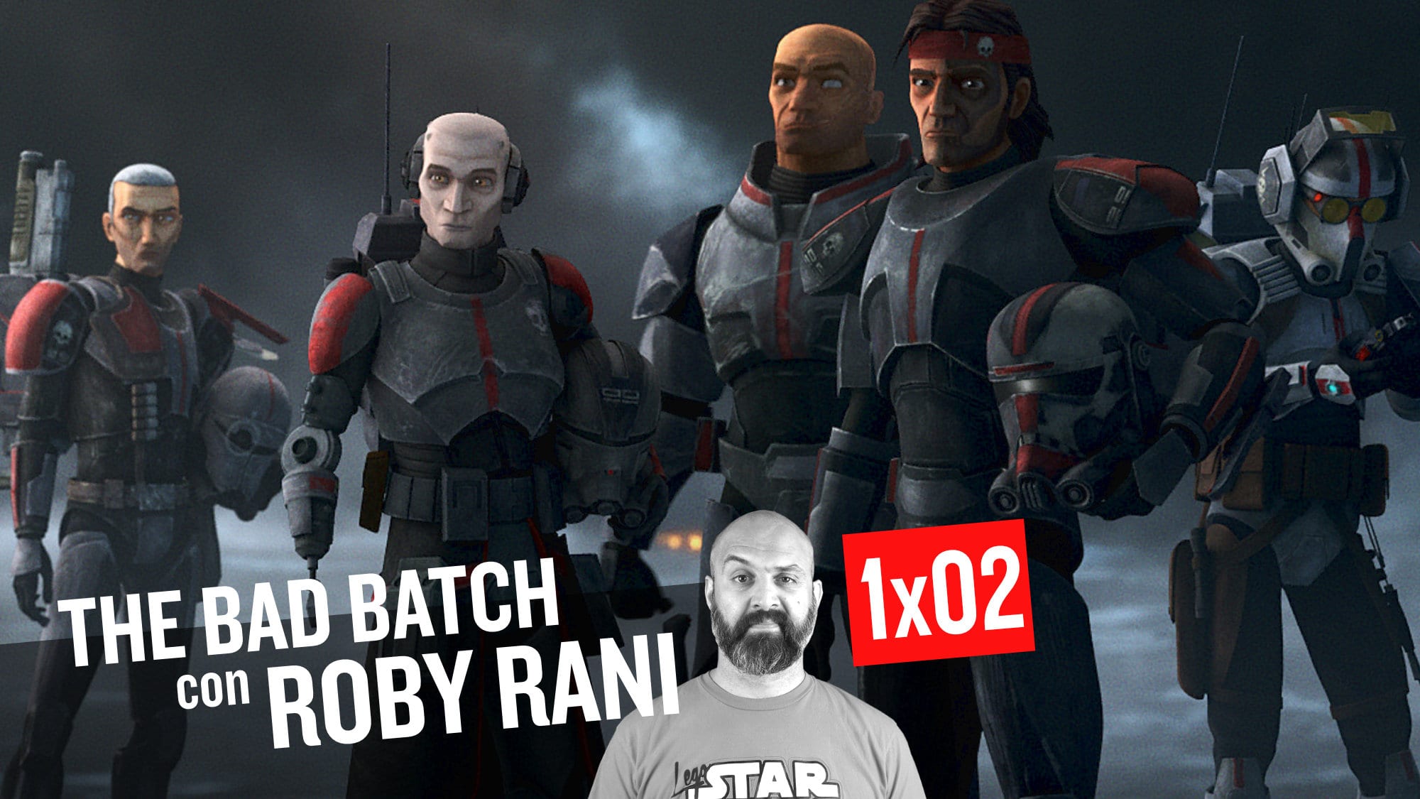 STAR WARS: THE BAD BATCH 1×02 – Commento e Curiosità con Roby Rani