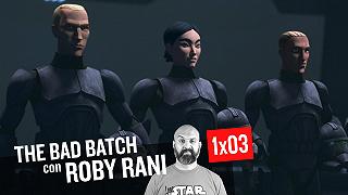 STAR WARS: THE BAD BATCH 1×03 Sostituzioni – Commento con Roby Rani