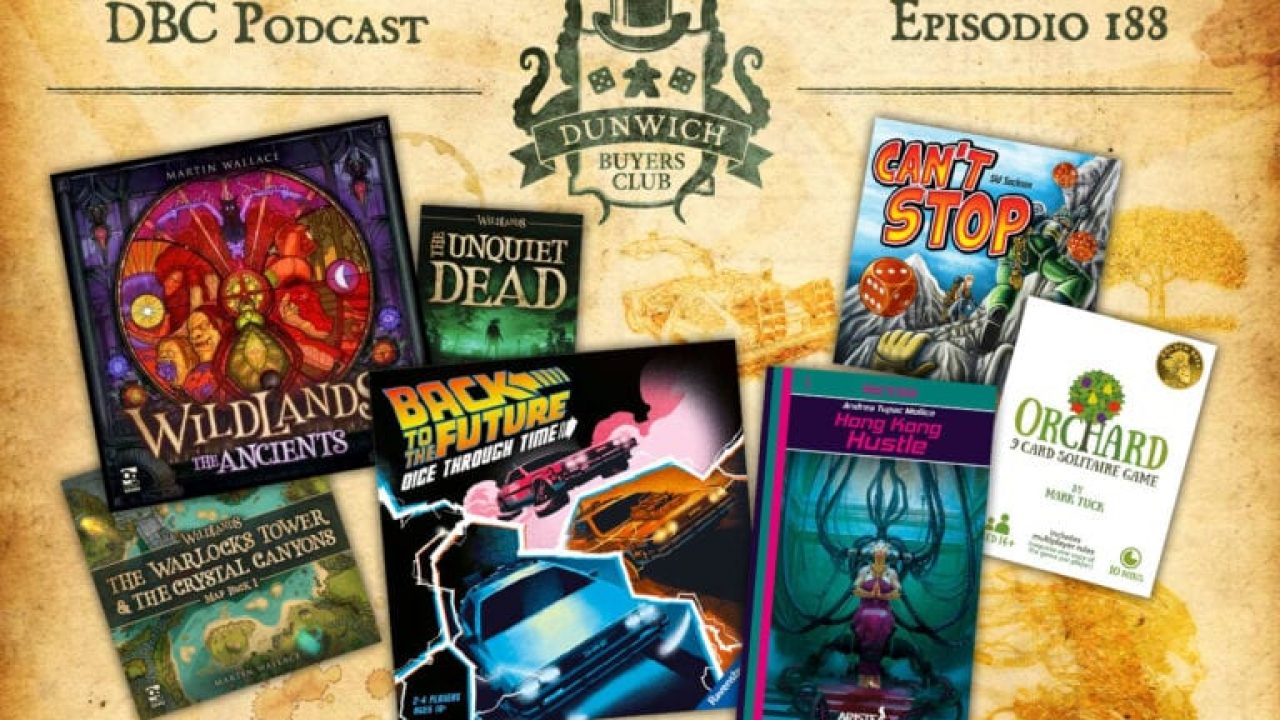 DBC 188: Wildlands round-up, Back to the Future: Dice through Time, Hong Kong Hustle, Orchard & Can’t Stop