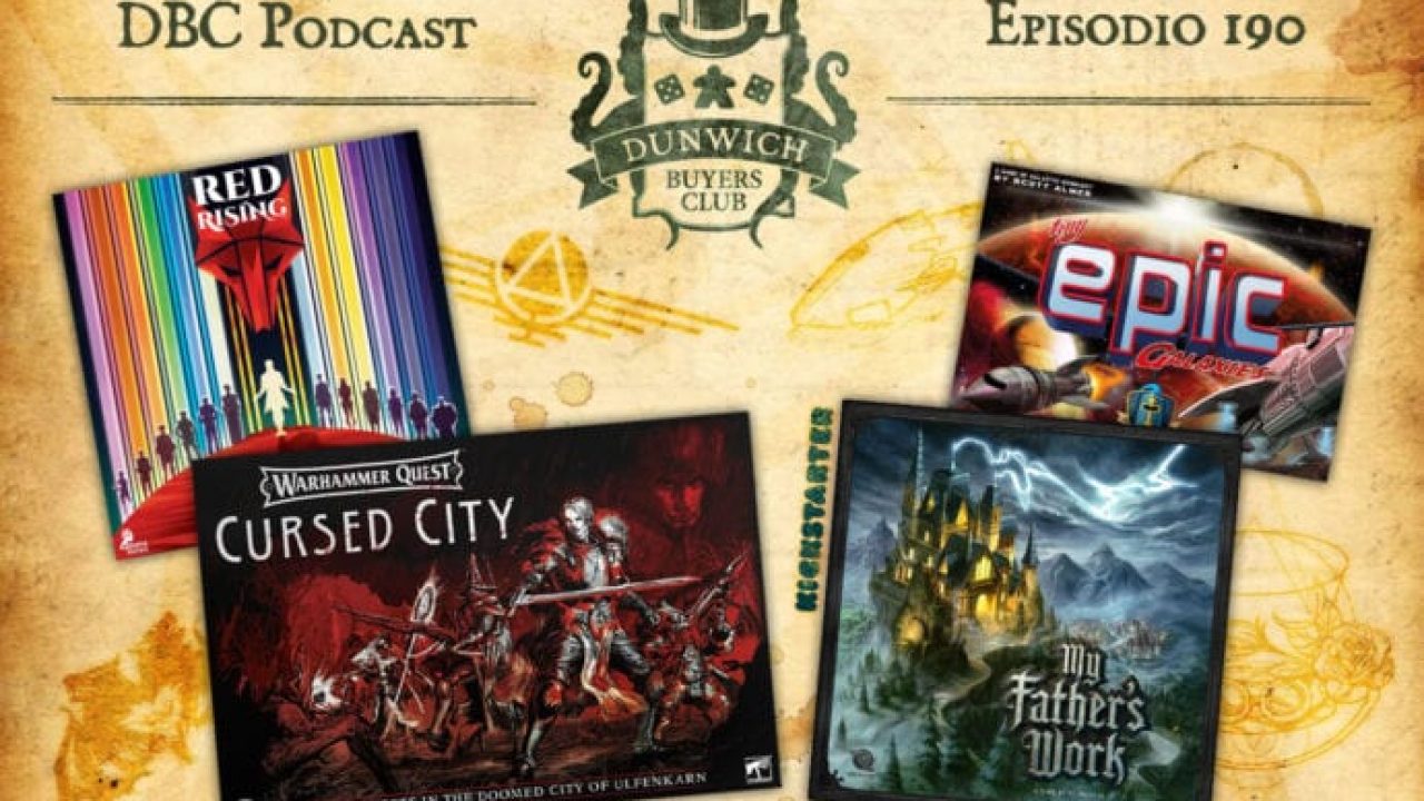 DBC 190: Red Rising, Warhammer Quest: Cursed City, My Father’s Work, Tiny Epic Galaxies
