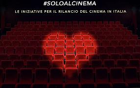 #soloalcinema: il progetto per il rilancio del cinema in Italia presentato oggi a Roma