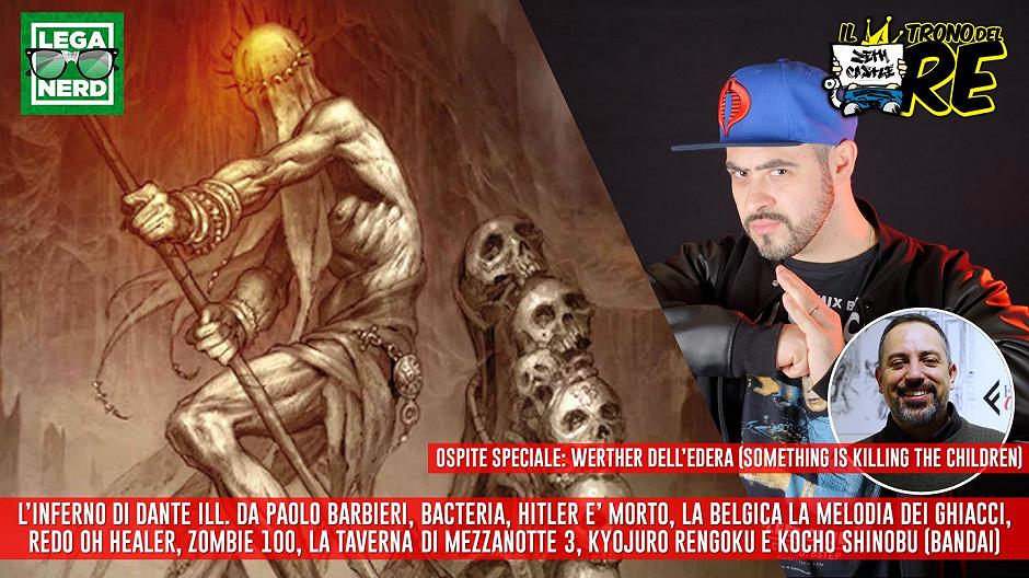Il Trono del Re: L’inferno di Dante di Paolo Barbieri, Bacteria, Zombie 100, Redo of Healer, ospite Werther Dell’Edera