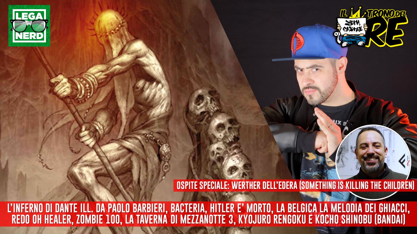 Il Trono del Re: L’inferno di Dante di Paolo Barbieri, Bacteria, Zombie 100, Redo of Healer, ospite Werther Dell’Edera