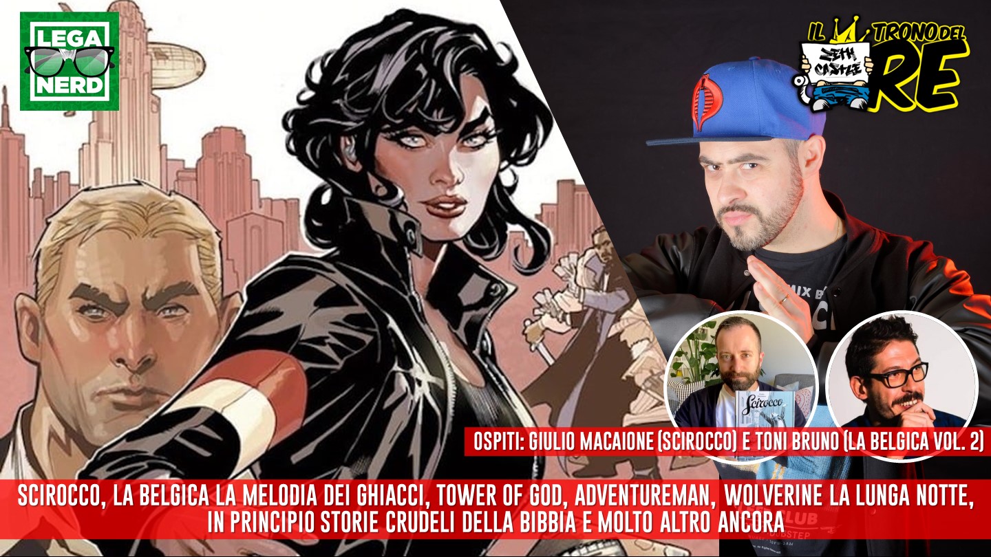 Il Trono del Re: Adventureman, Biblioversum, Wolverine La Lunga Notte, Tower Of God. Ospiti Toni Bruno e Giulio Macaione