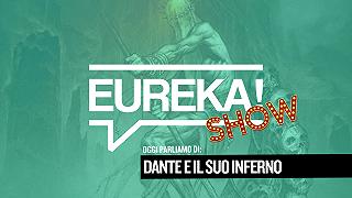 Dante e il suo inferno #Eureka! Show
