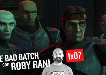 STAR WARS: THE BAD BATCH 1x07 Cicatrici di Guerra - Commento e Curiosità con Roby Rani