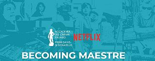 Becoming Maestre: David di Donatello e Netflix annunciano l’iniziativa di mentoring