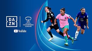 Dazn e YouTube siglano un accordo per la Champions League femminile