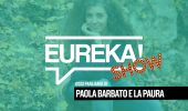 Paola Barbato e la Paura #Eureka! Show