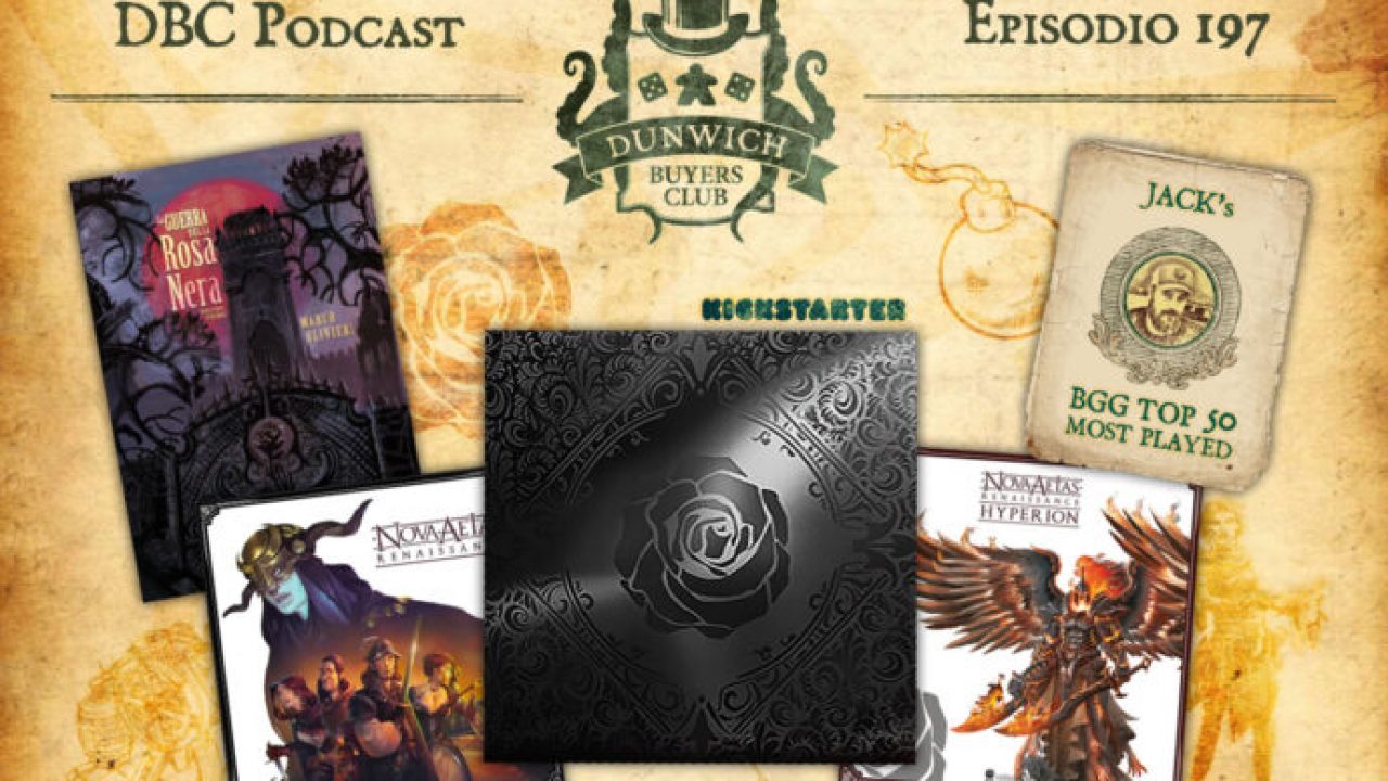 DBC 197: BGG Top 50, La Guerra della Rosa Nera, Nova Aetas Chronicles, Black Rose Wars Rebirth
