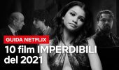 Netflix: 10 film usciti nel 2021 sulla piattaforma da recuperare subito