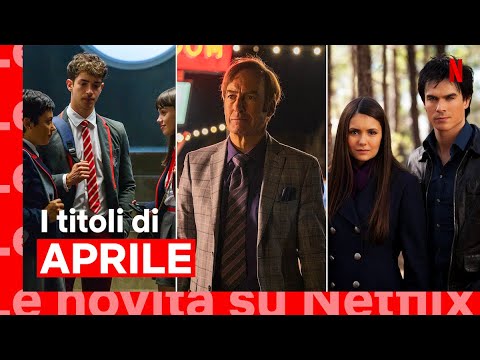 Netflix aprile 2022: i film e le serie TV in arrivo sulla piattaforma