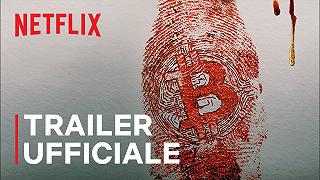 Trust No One: alla ricerca del re delle criptovalute – Il trailer del documentario true crime di Netflix