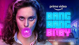 Bang Bang Baby: il poster e le nuove immagini della serie di Prime Video