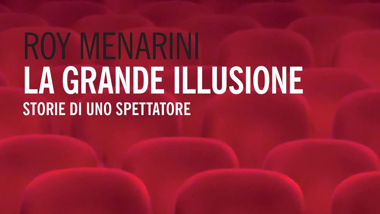 La grande illusione: Storie di uno spettatore, intervista a Roy Menarini