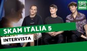 Skam Italia 5, intervista a Pietro Turano, Federico Cesari e Rocco Fasano
