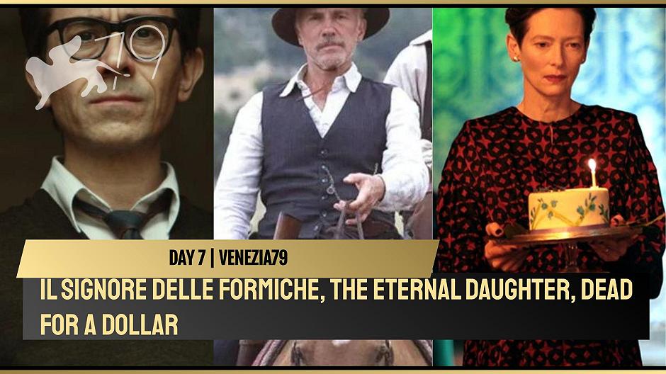 Da Il Signore delle Formiche a The Eternal Daughter, i film del settimo giorno da Venezia 2022