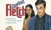Confess, Fletch: trailer e poster del film con Jon Hamm dal 17 Novembre al Cinema