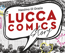 Lucca Comics Story: da oggi in vendita il libro dedicato alla storia della manifestazione