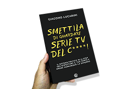 Smettila di guardare serie tv del c****! – Il manuale è disponibile su Amazon